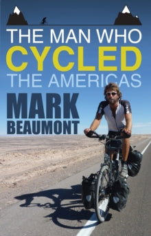 The Man Who Cycled the Americas - Mark Beaumont (Paperback) 29-03-2012 