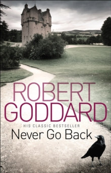Never Go Back - Robert Goddard (Paperback) 14-04-2011 