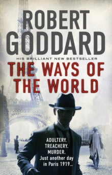 The Wide World Trilogy  The Ways of the World: (The Wide World - James Maxted 1) - Robert Goddard (Paperback) 05-06-2014 