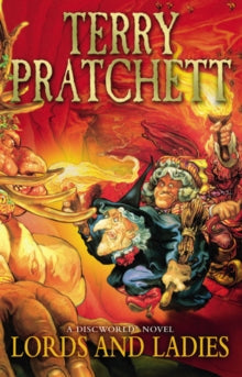 Discworld Novels  Lords And Ladies: (Discworld Novel 14) - Terry Pratchett (Paperback) 14-02-2013 