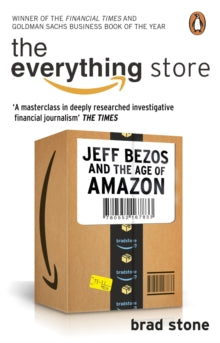 The Everything Store: Jeff Bezos and the Age of Amazon - Brad Stone (Paperback) 31-07-2014 Short-listed for Financial Times/Goldman Sachs Business Book of the Year Award 2013.