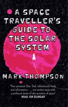 A Space Traveller's Guide To The Solar System - Mark Thompson (Paperback) 14-01-2016 