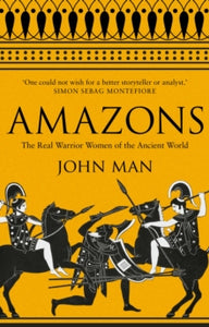 Amazons: The Real Warrior Women of the Ancient World - John Man (Paperback) 19-04-2018 