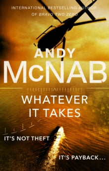 Whatever It Takes: The thrilling new novel from bestseller Andy McNab - Andy McNab (Paperback) 29-10-2020 