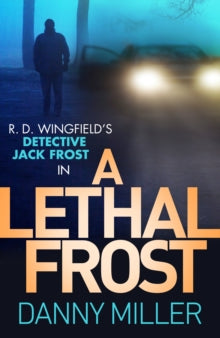 DI Jack Frost Prequel  A Lethal Frost: DI Jack Frost series 5 - Danny Miller (Paperback) 15-11-2018 