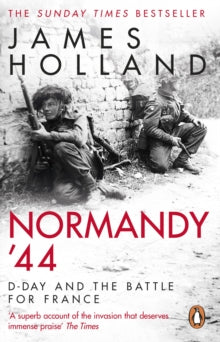 Normandy '44: D-Day and the Battle for France - James Holland (Paperback) 03-09-2020 