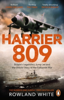 Harrier 809: Britain's Legendary Jump Jet and the Untold Story of the Falklands War - Rowland White (Paperback) 13-05-2021 
