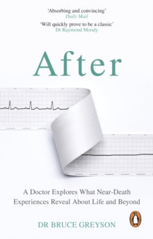 After: A Doctor Explores What Near-Death Experiences Reveal About Life and Beyond - Dr. Bruce Greyson, MD (Paperback) 03-03-2022 