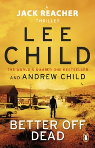 Jack Reacher  Better Off Dead: (Jack Reacher 26) - Lee Child; Andrew Child (Paperback) 31-03-2022 