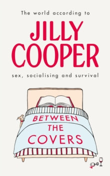 Between the Covers: Jilly Cooper on sex, socialising and survival - Jilly Cooper (Paperback) 02-09-2021 