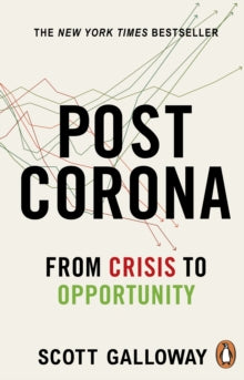 Post Corona: From Crisis to Opportunity - Scott Galloway (Paperback) 07-10-2021 