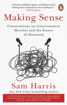 Making Sense: Conversations on Consciousness, Morality and the Future of Humanity - Sam Harris (Paperback) 19-08-2021 
