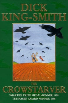 The Crowstarver - Dick King-Smith (Paperback) 01-07-1999 Winner of Smarties Book Prize Bronze Award 1998 and Times Educational Supplement NASEN Award 1998. Short-listed for Smarties Book Prize 9-11 Category 1998.