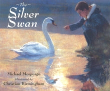 The Silver Swan - Michael Morpurgo; Christian Birmingham (Paperback) 03-09-2001 