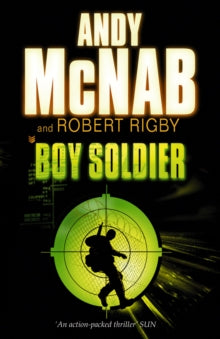 Boy Soldier  Boy Soldier - Andy McNab; Robert Rigby (Paperback) 04-05-2006 