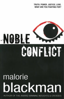 Noble Conflict - Malorie Blackman (Paperback) 02-01-2014 Short-listed for Cheshire Schools Book Award 2015 (UK) and Wandsworth Schools Fabulous Book Award 2015 (UK).