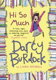 Darcy Burdock: Hi So Much. - Laura Dockrill (Paperback) 27-02-2014 