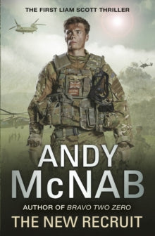 Liam Scott series  The New Recruit: Liam Scott Book 1 - Andy McNab (Paperback) 02-01-2014 