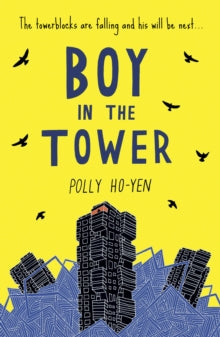 Boy In The Tower - Polly Ho-Yen (Paperback) 29-01-2015 Runner-up for Teach Primary New Childrens Fiction Award 2015 (UK). Short-listed for Blue Peter Book Awards 2015 (UK) and Redbridge Childrens Book Award 2015 (UK) and Peters Book of the Year Award