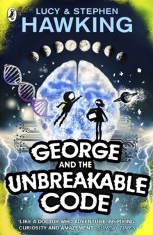 George's Secret Key to the Universe  George and the Unbreakable Code - Lucy Hawking; Stephen Hawking (Paperback) 04-06-2015 Short-listed for Teach Primary New Childrens Fiction Award 2015 (UK).