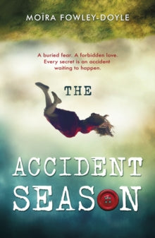 The Accident Season - Moira Fowley-Doyle (Paperback) 02-07-2015 Short-listed for Waterstones Children's Book Prize: Older Fiction 2016.