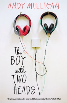 The Boy with Two Heads - Andy Mulligan (Paperback) 07-05-2015 Short-listed for Berkshire Book Award 2014 (UK).
