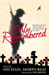 Only Remembered - Michael Morpurgo; Ian Beck (Paperback) 06-10-2016 