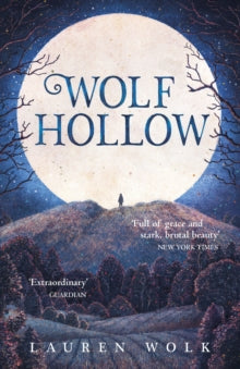 Wolf Hollow - Lauren Wolk (Paperback) 30-06-2016 Short-listed for Waterstones Children's Book Prize: Younger Fiction 2017 and Carnegie Medal 2017.