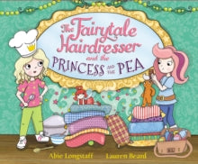 The Fairytale Hairdresser  The Fairytale Hairdresser and the Princess and the Pea - Abie Longstaff; Lauren Beard (Paperback) 08-09-2016 