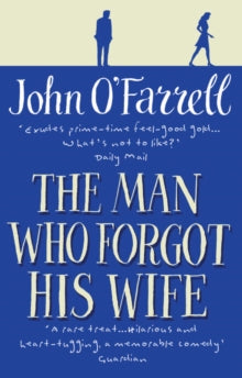 The Man Who Forgot His Wife - John O'Farrell (Paperback) 11-10-2012 Short-listed for Bollinger Everyman Wodehouse Prize 2012.