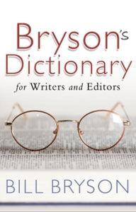 Bryson's Dictionary: for Writers and Editors - Bill Bryson (Paperback) 23-04-2009 