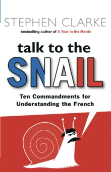 Talk to the Snail - Stephen Clarke (Paperback) 02-07-2007 
