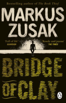 Bridge of Clay: The redemptive, joyous bestseller by the author of THE BOOK THIEF - Markus Zusak (Paperback) 30-05-2019 