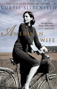 American Wife: The acclaimed word-of-mouth bestseller - Curtis Sittenfeld (Paperback) 02-07-2009 