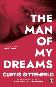 The Man of My Dreams - Curtis Sittenfeld (Paperback) 21-07-2011 