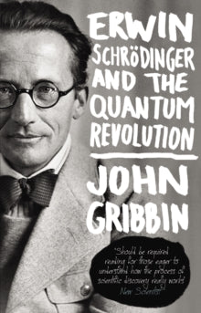 Erwin Schrodinger and the Quantum Revolution - John Gribbin (Paperback) 14-03-2013 