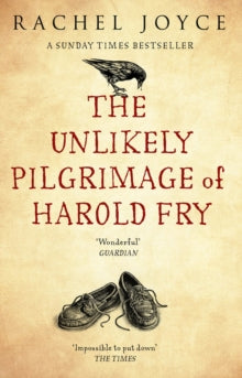 The Unlikely Pilgrimage Of Harold Fry: The uplifting and redemptive No. 1 Sunday Times bestseller - Rachel Joyce (Paperback) 02-01-2013 Long-listed for Man Booker Prize for Fiction 2012 (UK).