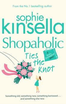 Shopaholic  Shopaholic Ties The Knot: (Shopaholic Book 3) - Sophie Kinsella (Paperback) 10-05-2012 