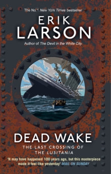 Dead Wake: The Last Crossing of the Lusitania - Erik Larson (Paperback) 31-12-2015 