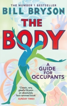 The Body: A Guide for Occupants - THE SUNDAY TIMES NO.1 BESTSELLER - Bill Bryson (Paperback) 23-07-2020 