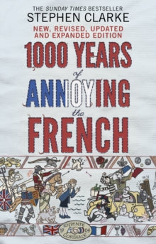1000 Years of Annoying the French - Stephen Clarke (Paperback) 07-05-2015 