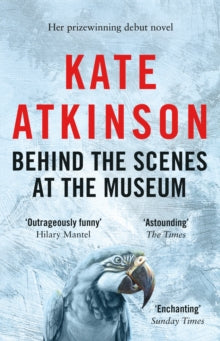 Behind The Scenes At The Museum - Kate Atkinson (Paperback) 01-01-1996 Winner of Whitbread Book Awards: Book of the Year 1995 and Whitbread Book Awards: First Novel Category 1995 and Whitbread Prize (First Novel) 1995.