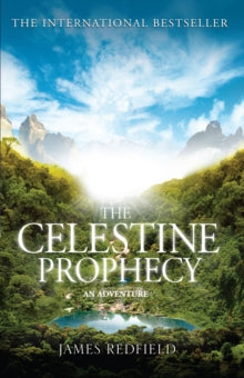 The Celestine Prophecy: how to refresh your approach to tomorrow with a new understanding, energy and optimism - James Redfield (Paperback) 06-10-1994 