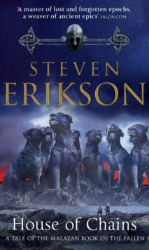 The Malazan Book Of The Fallen  House of Chains: Malazan Book of the Fallen 4 - Steven Erikson (Paperback) 01-09-2003 