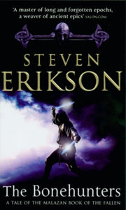 The Malazan Book Of The Fallen  The Bonehunters: Malazan Book Of Fallen 6 - Steven Erikson (Paperback) 02-04-2007 