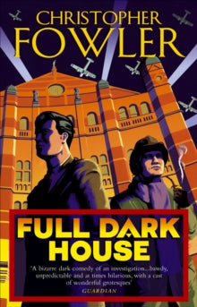 Bryant & May  Full Dark House: (Bryant & May Book 1) - Christopher Fowler (Paperback) 01-09-2004 