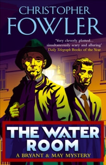 Bryant & May  The Water Room: (Bryant & May Book 2) - Christopher Fowler (Paperback) 01-09-2005 