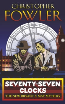 Bryant & May  Seventy-Seven Clocks: (Bryant & May Book 3) - Christopher Fowler (Paperback) 01-09-2006 