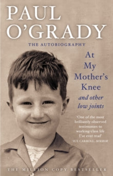 At My Mother's Knee...And Other Low Joints: Tales from Paul's mischievous young years - Paul O'Grady (Paperback) 04-06-2009 Short-listed for Galaxy British Book Awards: Tesco Biography of the Year 2009.