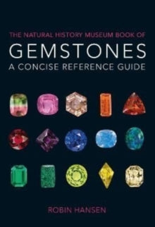 The Natural History Museum Book of Gemstones: A concise reference guide - Robin Hansen (Paperback) 31-03-2022 